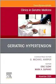 Geriatric Hypertension, An Issue of Clinics in Geriatric Medicine (The Clinics: Internal Medicine, Volume 40-4) (PDF)