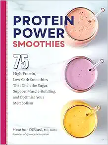 Protein Power Smoothies: 75 High-Protein, Low-Carb Smoothies That Ditch The Sugar, Support Muscle-Building, And Optimize Your Metabolism (PDF)