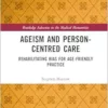 Ageism and Person-Centred Care: Rehabilitating Bias for Age-Friendly Practice (EPUB)