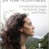 Breathing For Peak Performance: Functional Exercises For Dance, Yoga, And Pilates (PDF)