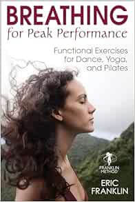 Breathing For Peak Performance: Functional Exercises For Dance, Yoga, And Pilates (PDF)