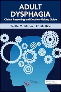 Adult Dysphagia: Clinical Reasoning and Decision-Making Guide (PDF)