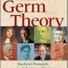 Germ Theory: Medical Pioneers In Infectious Diseases, 2nd Edition (PDF)