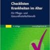 Checklisten Krankheiten Im Alter: Für Pflege- Und Gesundheitsfachberufe, 4th Edition (PDF)