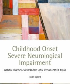 Childhood Onset Severe Neurological Impairment: Where Medical Complexity And Uncertainty Meet (PDF)