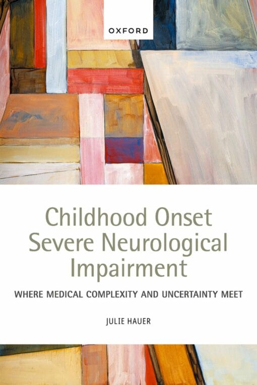 Childhood Onset Severe Neurological Impairment: Where Medical Complexity And Uncertainty Meet (PDF)