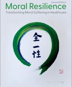 Moral Resilience: Transforming Moral Suffering In Healthcare, 2nd Edition(PDF)