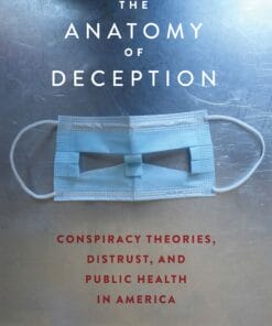 The Anatomy Of Deception: Conspiracy Theories, Distrust, And Public Health In America(PDF)