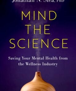 Mind The Science: Saving Your Mental Health From The Wellness Industry (PDF)