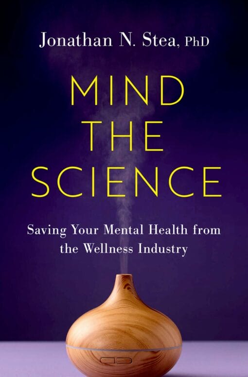 Mind The Science: Saving Your Mental Health From The Wellness Industry (PDF)