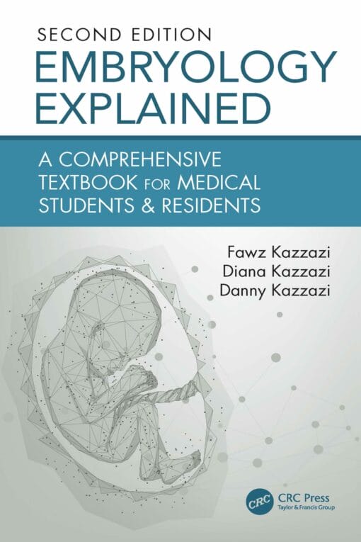 Embryology Explained: A Comprehensive Textbook For Medical Students & Residents, 2nd Edition(PDF)