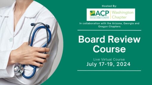 American College of Physicians Washington Chapter Board Review Course 2024