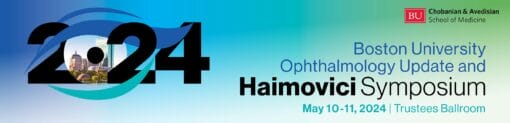 Boston University Ophthalmology Update and Haimovici Symposium 2024