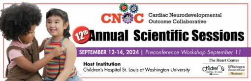 Cardiac Neurodevelopmental Outcome Collaborative 12th Annual Scientific Sessions 2024