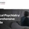 Harvard Medical Psychiatry Comprehensive Update 2024