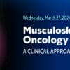 Memorial Sloan Kettering Cancer Center Musculoskeletal Oncology Symposium 2024