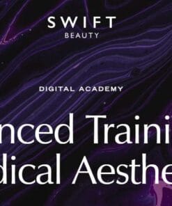 SWIFT Beauty DIGITAL ACADEMY Advanced Training in Medical Aesthetics 2024