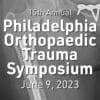 Temple University 15th Annual Philadelphia Orthopaedic Trauma Symposium 2023