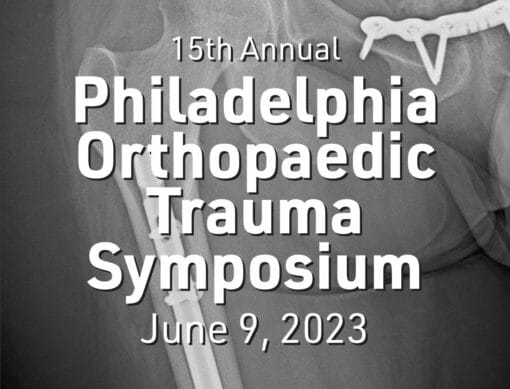 Temple University 15th Annual Philadelphia Orthopaedic Trauma Symposium 2023