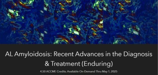 AL Amyloidosis – Recent Advances In The Diagnosis & Treatment 2024 (Videos)