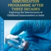 Universal Immunization Programme After Three Decades: Exploring The Determinants Of Childhood Immunization In India (PDF)