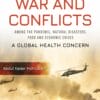 Escalation Of War And Conflicts Among The Pandemic, Natural Disasters, Food And Economic Crises: A Global Health Concern (PDF)