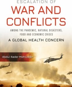 Escalation Of War And Conflicts Among The Pandemic, Natural Disasters, Food And Economic Crises: A Global Health Concern (PDF)