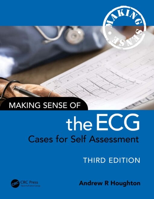 Making Sense Of The ECG: Cases For Self Assessment 3e (PDF)