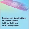 Design and Applications of Microneedles in Drug Delivery and Therapeutics (PDF)