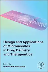 Design and Applications of Microneedles in Drug Delivery and Therapeutics (PDF)