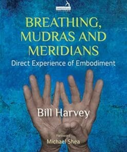 Breathing, Mudras and Meridians: Direct Experience of Embodiment (PDF)