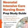 Neonatal Intensive Care Nursing Exam Prep Study Guide: Concise Review, PLUS 175 Questions Based on the Latest Exam Blueprint (PDF)