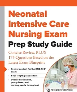 Neonatal Intensive Care Nursing Exam Prep Study Guide: Concise Review, PLUS 175 Questions Based on the Latest Exam Blueprint (PDF)