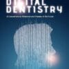 Digital Dentistry: A Comprehensive Reference and Preview of the Future (Scanned PDF)