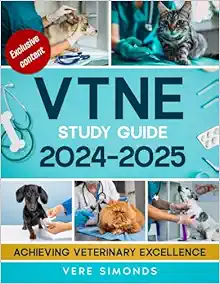 VTNE Study Guide 2024-2025: Achieving Veterinary Excellence | Comprehensive Strategies, Practice Tests, Q&A, Exclusive Content and Insights for the VTNE (EPUB + Converted PDF)