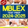 MBLEX Test Prep 2024-2025: Mastering Massage Therapy | Your Essential Guide to Passing the MBLEX – Complete Study Strategies, Practice Exams, and Post-Exam Steps (EPUB + Converted PDF)