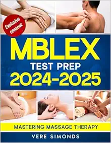 MBLEX Test Prep 2024-2025: Mastering Massage Therapy | Your Essential Guide to Passing the MBLEX – Complete Study Strategies, Practice Exams, and Post-Exam Steps (EPUB + Converted PDF)