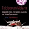 Falciparum Malaria: Diagnostic Tools, Therapeutic Advances, and Future Opportunities (PDF)