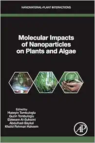 Molecular Impacts of Nanoparticles on Plants and Algae (Nanomaterial-Plant Interactions) (PDF)