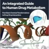 An Integrated Guide to Human Drug Metabolism: From Basic Chemical Transformations to Drug-Drug Interactions (EPUB)