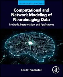 Computational and Network Modeling of Neuroimaging Data (Neuroimaging Methods and Applications) (PDF)