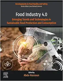 Food Industry 4.0: Emerging Trends and Technologies in Sustainable Food Production and Consumption (Developments in Food Quality and Safety) (PDF)