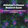 Alzheimer’s Disease Research Guide: Animal Models for Understanding Mechanisms and Medications (EPUB)