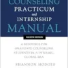 The Counseling Practicum and Internship Manual: A Resource for Graduate Counseling Students in a Dynamic, Global Era, 4th Edition (PDF)