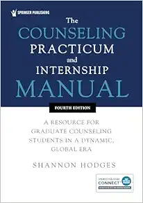 The Counseling Practicum and Internship Manual: A Resource for Graduate Counseling Students in a Dynamic, Global Era, 4th Edition (PDF)