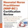 Neonatal Nurse Practitioner (NNP-BC®) Certification Review: Comprehensive Review, PLUS 350 Questions Based on the Latest Exam Blueprint, 2nd Edition (PDF)