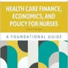 Health Care Finance, Economics, and Policy for Nurses: A Foundational Guide, 3rd Edition (PDF)