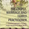 The Couple, Marriage, and Family Practitioner: Contemporary Issues, Interventions, and Skills (PDF)