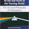 At the Still Point of the Turning World: The Art and Philosophy of Osteopathy (PDF)