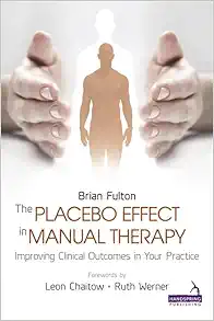 The Placebo Effect in Manual Therapy: Improving Clinical Outcomes in Your Practice (PDF)